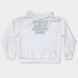 Running late is exercise right? Kids Hoodie